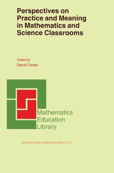 Cover for David Clarke · Perspectives on Practice and Meaning in Mathematics and Science Classrooms - Mathematics Education Library (Paperback Book) [2001 edition] (2001)