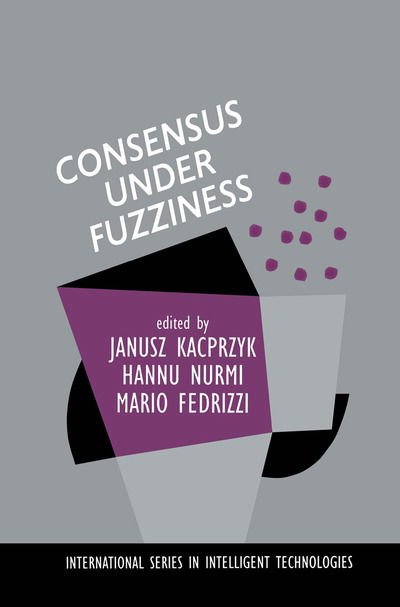 Cover for Janusz Kacprzyk · Consensus Under Fuzziness - International Series in Intelligent Technologies (Innbunden bok) [1997 edition] (1996)