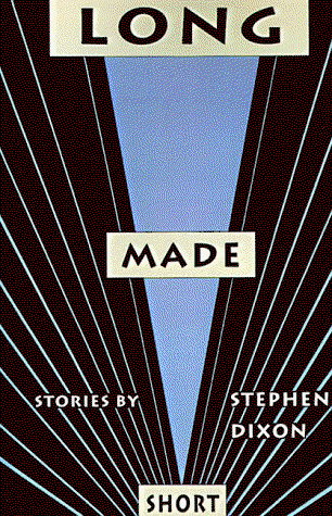Cover for Dixon, Stephen (Johns Hopkins University) · Long Made Short - Johns Hopkins: Poetry and Fiction (Paperback Book) (1993)
