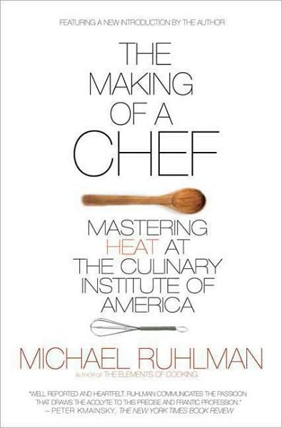 Cover for Michael Ruhlman · The Making of a Chef: Mastering Heat at the Culinary Institute of America (Pocketbok) (2009)