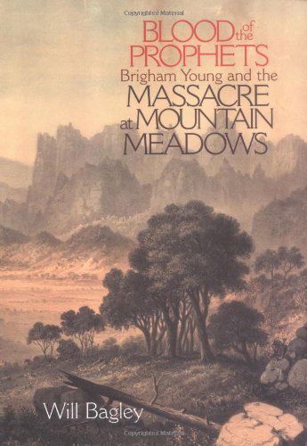 Cover for Will Bagley · Blood of the Prophets: Brigham Young and the Massacre at Mountain Meadows (Paperback Bog) (2004)