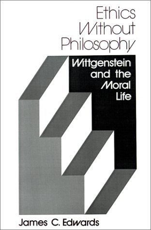 Cover for James C. Edwards · Ethics without Philosophy: Wittgenstein and the Moral Life (Paperback Book) [1st edition] (1985)
