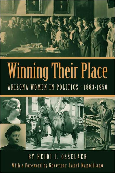 Cover for Heidi J. Osselaer · Winning Their Place: Arizona Women in Politics, 1883-1950 (Paperback Book) (2011)