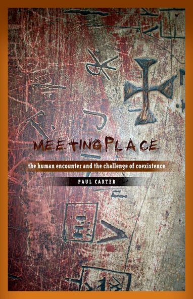 Cover for Paul Carter · Meeting Place: The Human Encounter and the Challenge of Coexistence (Paperback Book) (2013)