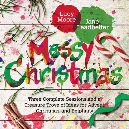 Cover for Lucy Moore · Messy Christmas : Three Complete Sessions and a Treasure Trove of Ideas for Advent, Christmas, and Epiphany (Taschenbuch) (2017)