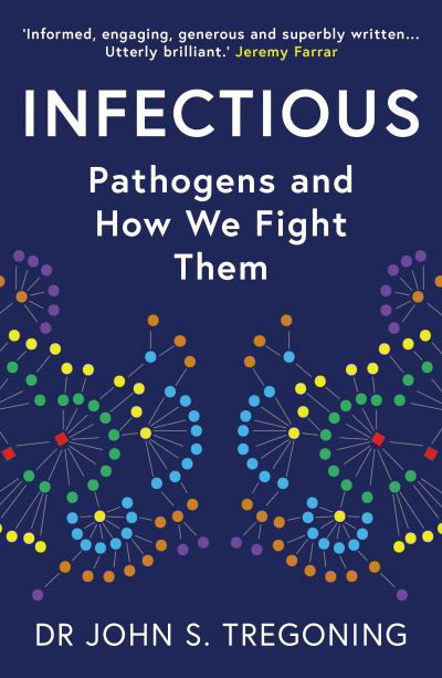 Infectious: Pathogens and How We Fight Them - Prof. John S. Tregoning - Książki - Oneworld Publications - 9780861544394 - 8 września 2022