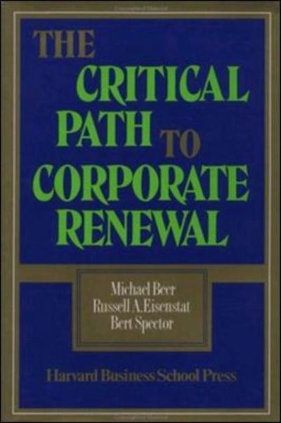 The Critical Path to Corporate Renewal - Michael Beer - Inne - Harvard Business School Publishing - 9780875842394 - 1 listopada 1990