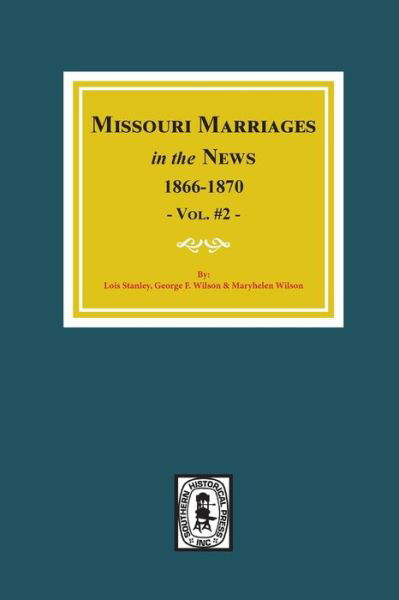 Cover for Lois Stanley · Missouri Marriages in the News, 1866-1870. (Vol. #2) (Paperback Book) (2021)