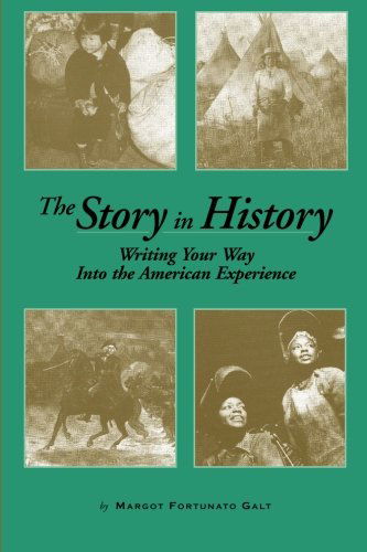 Cover for Margot Fortunato Galt · The Story in History: Writing Your Way into the Experience (Paperback Book) (2000)