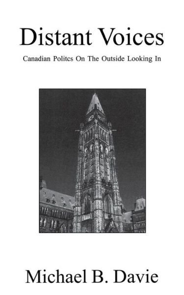 Cover for Michael B Davie · Distant Voices: Canadian Politics on the Outside Looking In (Paperback Book) (2002)