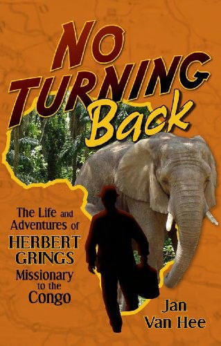 Cover for Jan Van Hee · No Turning Back: the Life and Adventures of Herbert Grings Missionary to the Congo (Paperback Bog) [First edition] (2009)