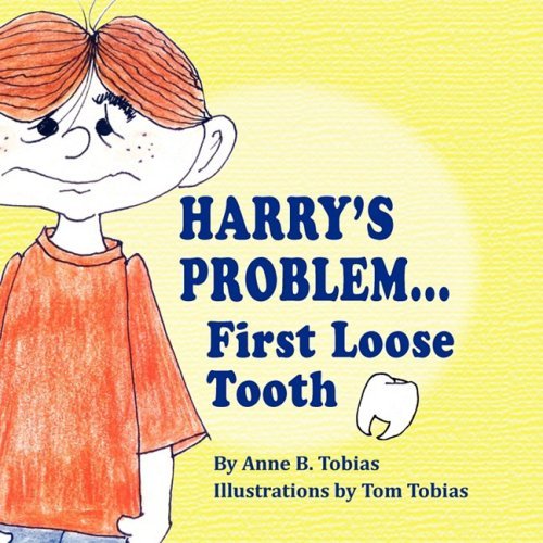 Harry's Problem...first Loose Tooth - Anne B. Tobias - Books - The Peppertree Press - 9780981868394 - August 8, 2008