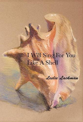 Cover for Leslie Lackman · I Will Sing for You Like a  Shell (Hardcover Book) (2012)