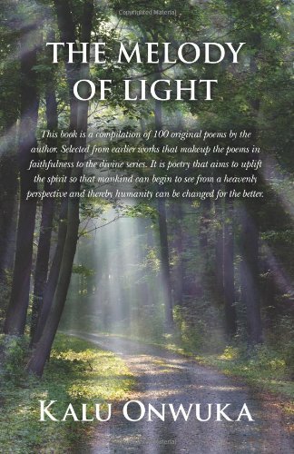 The Melody of Light (Poems in Faithfulness of the Divine) (Volume 5) - Kalu Onwuka - Livros - Granada Publishing - 9780990020394 - 31 de janeiro de 2014