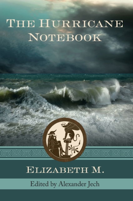 Cover for Elizabeth M · The Hurricane Notebook: Three Dialogues on the Human Condition (Paperback Book) (2019)