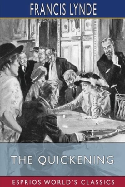 The Quickening (Esprios Classics) - Francis Lynde - Books - Blurb - 9781006115394 - July 7, 2025