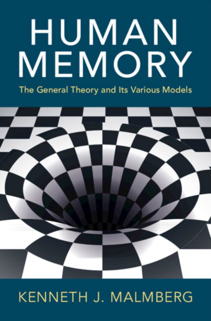 Cover for Malmberg, Kenneth J. (University of South Florida) · Human Memory: The General Theory and Its Various Models (Hardcover Book) (2024)