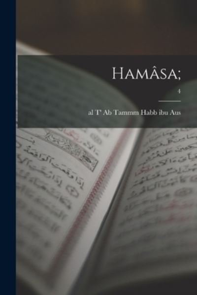 Hamasa; ; 4 - Ab Tammm Al T' Habb Ibu Aus - Books - Legare Street Press - 9781013805394 - September 9, 2021