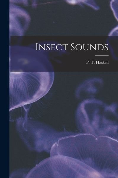 Cover for P T (Peter Thomas) Haskell · Insect Sounds (Paperback Book) (2021)