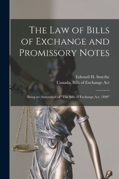 Cover for Edward H (Edward Handley) B Smythe · The Law of Bills of Exchange and Promissory Notes [microform] (Paperback Book) (2021)