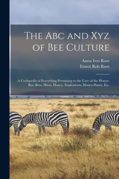 Abc and Xyz of Bee Culture - Amos Ives Root - Books - Creative Media Partners, LLC - 9781015393394 - October 26, 2022