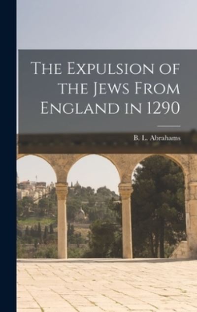 Cover for B. L. Abrahams · Expulsion of the Jews from England In 1290 (Book) (2022)