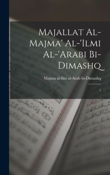 Cover for Majma Al-Ilm Al-Arab Bi-Dimashq · Majallat Al-Majma' Al-'Ilmi Al-'Arabi Bi-Dimashq (Book) (2022)