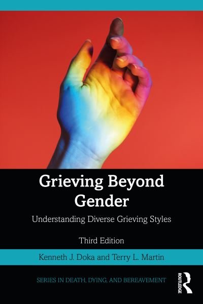 Cover for Doka, Kenneth J. (The College of New Rochelle, New York, USA) · Grieving Beyond Gender: Understanding Diverse Grieving Styles - Series in Death, Dying, and Bereavement (Paperback Book) (2024)