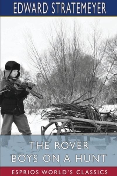The Rover Boys on a Hunt (Esprios Classics) - Edward Stratemeyer - Books - Blurb - 9781034442394 - April 26, 2024