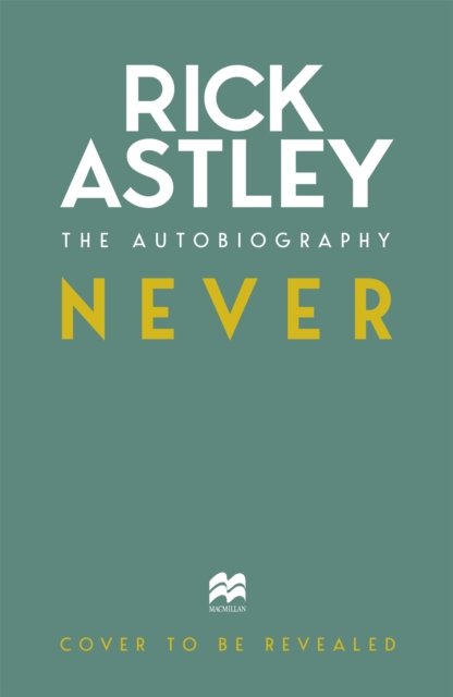 Cover for Rick Astley · Never: The Autobiography (Hardcover bog) (2024)