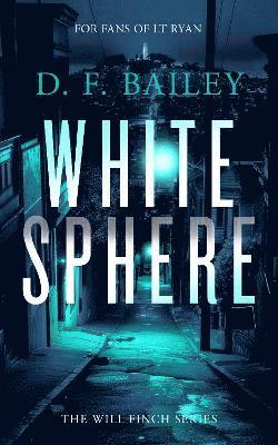 White Sphere: A Will Finch Mystery Thriller - Will Finch Mystery Thriller Series - D.F. Bailey - Books - Vinci Books - 9781036703394 - May 8, 2025