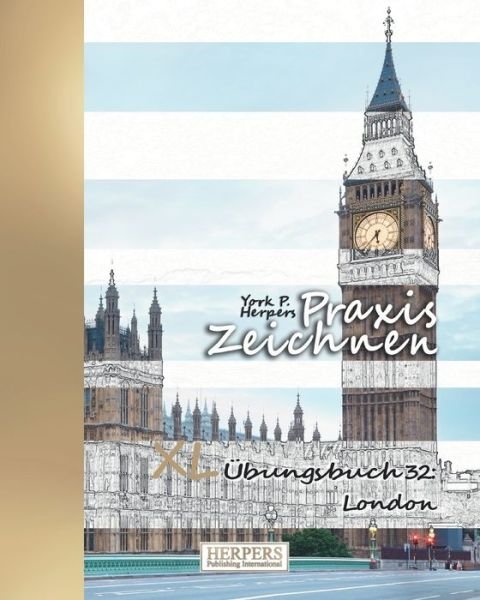 Cover for York P. Herpers · Praxis Zeichnen - XL Übungsbuch 32 London (Paperback Book) (2019)