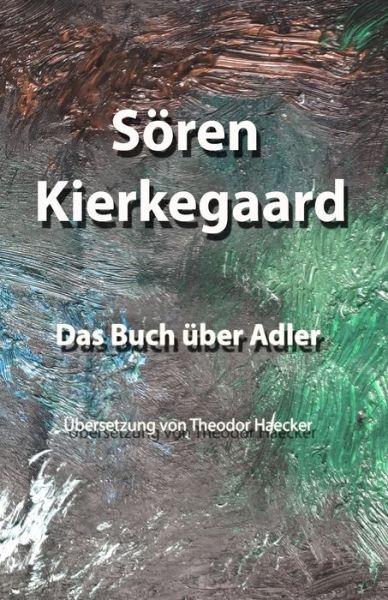 Cover for Sören Kierkegaard · Das Buch über Adler : Übersetzung von Theodor Haecker (Paperback Book) (2019)