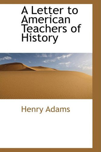 Cover for Henry Adams · A Letter to American Teachers of History (Hardcover Book) (2009)