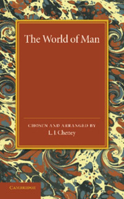 Cover for L J Cheney · The World of Man: Prose Passages Chiefly from the Works of the Great Historians, Classical and English (Pocketbok) (2014)