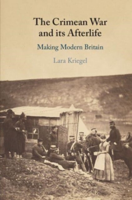 Cover for Kriegel, Lara (Indiana University) · The Crimean War and its Afterlife: Making Modern Britain (Paperback Book) (2023)