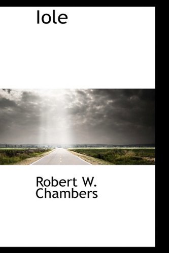 Cover for Robert W. Chambers · Iole (Hardcover Book) (2009)