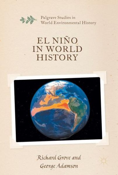 Cover for Richard Grove · El Nino in World History - Palgrave Studies in World Environmental History (Hardcover Book) [1st ed. 2018 edition] (2018)