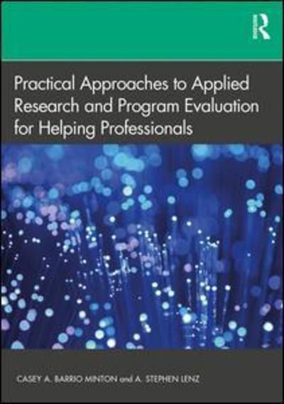 Cover for Lenz, A. Stephen (Texas A&amp;M University-Corpus Christi, USA) · Practical Approaches to Applied Research and Program Evaluation for Helping Professionals (Paperback Book) (2019)