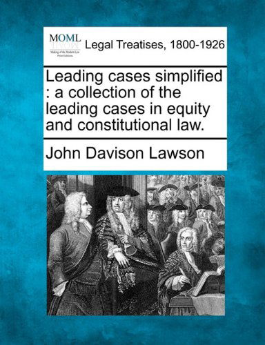 Cover for John Davison Lawson · Leading Cases Simplified: a Collection of the Leading Cases in Equity and Constitutional Law. (Paperback Book) (2010)