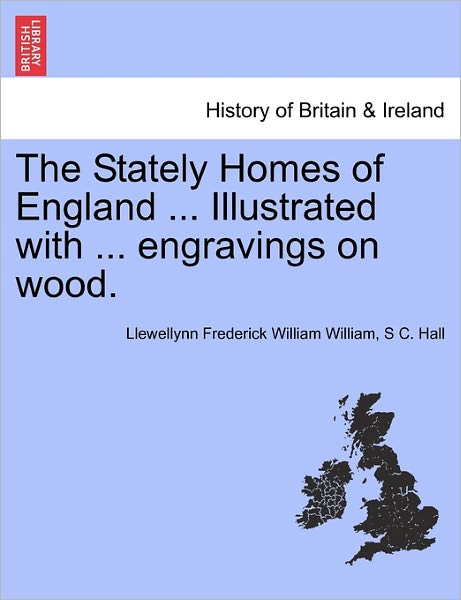 Cover for Llewellynn Frederick William William · The Stately Homes of England ... Illustrated with ... Engravings on Wood. (Taschenbuch) (2011)