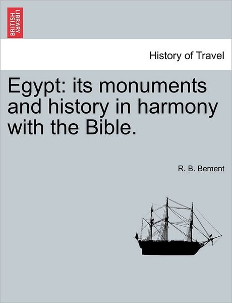 Cover for R B Bement · Egypt: Its Monuments and History in Harmony with the Bible. (Pocketbok) (2011)