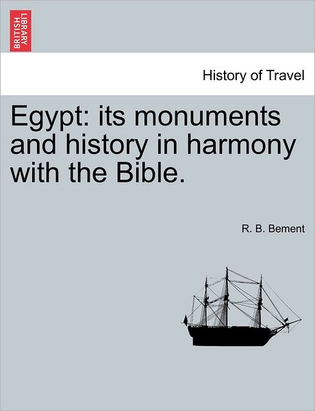 Cover for R B Bement · Egypt: Its Monuments and History in Harmony with the Bible. (Paperback Book) (2011)