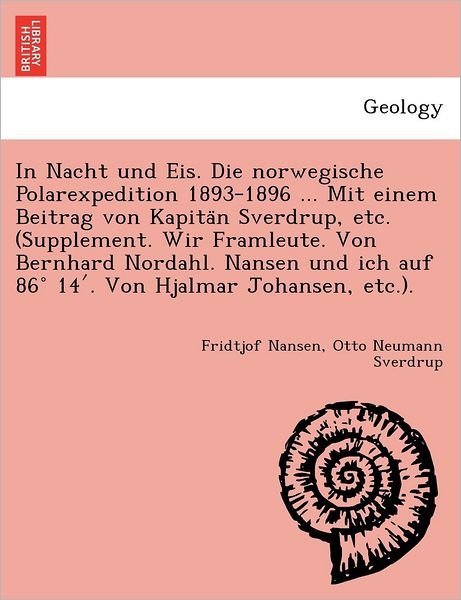 Cover for Fridtjof Nansen · In Nacht Und Eis. Die Norwegische Polarexpedition 1893-1896 ... Mit Einem Beitrag Von Kapita N Sverdrup, Etc. (Supplement. Wir Framleute. Von Bernhard (Paperback Bog) (2011)