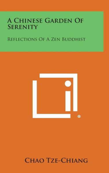 Cover for Chao Tze-chiang · A Chinese Garden of Serenity: Reflections of a Zen Buddhist (Hardcover Book) (2013)