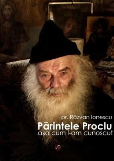 Cover for Pr. Razvan Ionescu · Parintele Proclu, ASA Cum l-am Cunoscut (Pocketbok) (2017)
