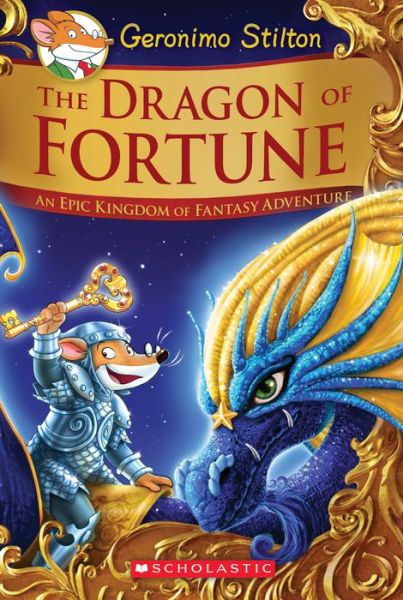 Cover for Geronimo Stilton · The Dragon of Fortune (Geronimo Stilton and the Kingdom of Fantasy: Special Edition #2): An Epic Kingdom of Fantasy Adventure - Geronimo Stilton and the Kingdom of Fantasy (Hardcover Book) (2017)