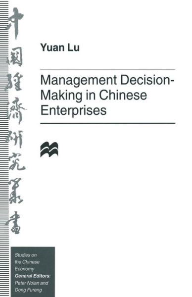 Management Decision-Making in Chinese Enterprises - Studies on the Chinese Economy - Yuan Lu - Książki - Palgrave Macmillan - 9781349250394 - 12 stycznia 1997