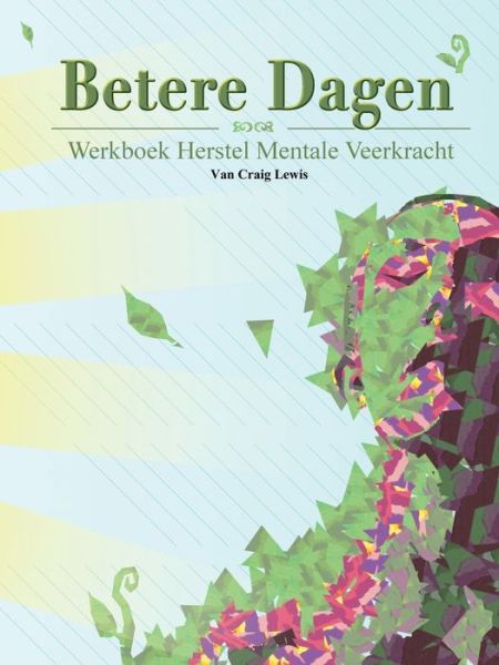 Cover for Craig Lewis · Betere Dagen - Werkboek herstel mentale veerkracht (Taschenbuch) (2018)