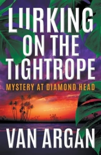 Cover for Van Argan · Lurking on the Tightrope (Paperback Book) (2016)
